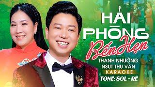 Karaoke Tân Cổ Hải Phòng Bến Hẹn TONE SOL - RÊ - Thanh Nhường ft Thu Vân  Beat Chuẩn Nhất