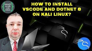 Linux - 28. How to install VSCode and DotNet 8 on Kali Linux ?