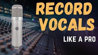 How To Record Vocals In Your Home Studio