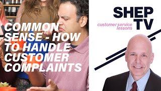 Common Sense - How to Handle Customer Complaints