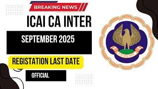 ICAI CA intermediate September 2025 Registration last date | Official Announcement by ICAI