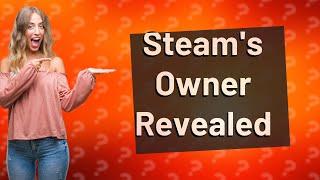 Who owns Steam gaming?