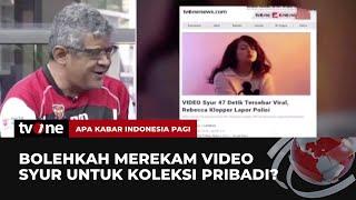 Bolehkan Merekam Video Syur Untuk Koleksi Pribadi? Begini Kata Pengamat Hukum Pidana | AKIP tvOne