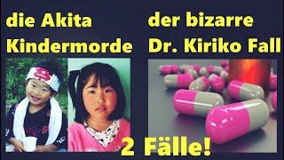 die Akita Kindermorde/ der bizarre Dr. Kiriko Fall - 2 gelöste Fälle, true crime Japan