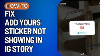 Add Yours Sticker Not Showing in Instagram Story? How To Get "Add Yours" On Instagram [2023]