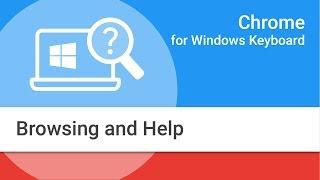 Navigating Chrome on Windows by Keyboard:  Browsing and Help