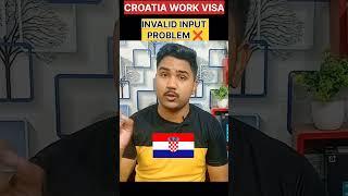 Croatia  work visa || invalid input problem #croatiatravel #visaapplication #shorts