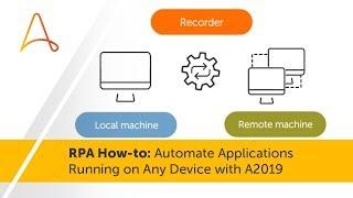 RPA How-to: Automate Applications Running on Any Device with Enterprise A2019