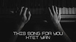 This Song For You - Htet Yan (Lyrics Video) GQ Music Channel