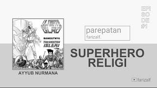 Menciptakan Superhero Religi - #PAREPATAN EPS.1 Bersama Ayyub Nurmana