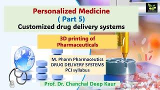 3D printing of Pharmaceuticals # personalized medicines #Customized drug delivery systems# M.Pharm