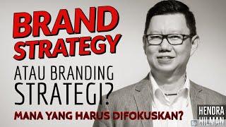 Brand Strategy atau Branding Strategy? Yang Mana Harus Saya Fokuskan?