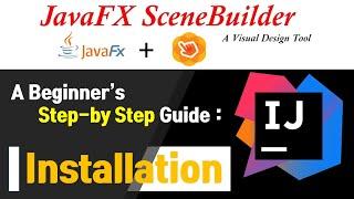 How to install JavaFX +IntelliJ Scene Builder: A Beginner's Step-by-Step Installation Guide: