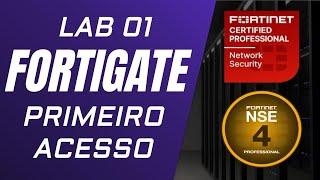 TREINAMENTO FORTIGATE: LAB 01 - Primeiro Acesso Conhecendo o Firewall Fortigate