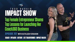 Top Female Entrepreneur Shares Top Lessons for Launching Coach360 | Ep. 357 with Kathleen Ferguson