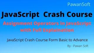 JavaScript-13 | Assignment Operators | Types | Exponentiation | Step By Step | Pawan Soft