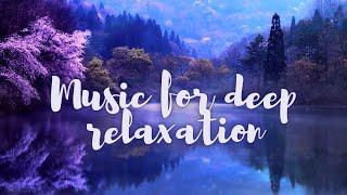 The best music for relaxation - Music for the soul #relaxthebest #musicforthesoul #relaxation