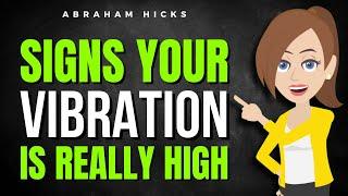 Signs Your Vibration Is Really High  Abraham Hicks 2024