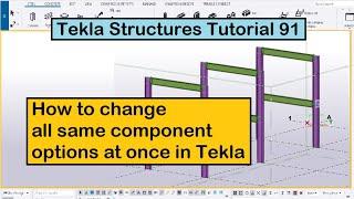 Tekla Structures Tutorial 91 | How to change all same component options at once in Tekla