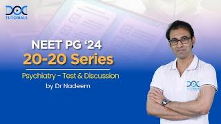 NEET PG '24 | 20-20 Series | Psychiatry - Test & Discussion by Dr. Nadeem Zafar| DocTutorials