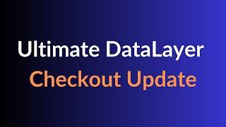 Ultimate DataLayer - Checkout Update