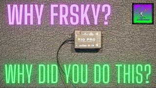 FrSky WHY OH WHY: Why would you do this to the R10 Pro?