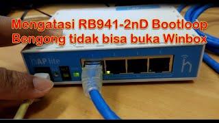 Mengatasi Mikrotik RB941-2nD Bootloop hAP Lite Bengong tidak mau buka Winbox