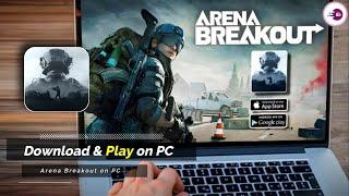 How To Download and play Arena Breakout on PC & Laptop (New Version) 2024