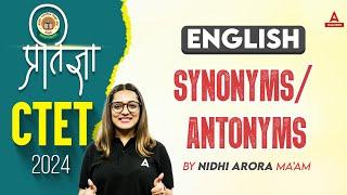 CTET English Paper 1 & 2 Classes 2024 | CTET English - SYNONYMS/ ANTONYMS by Nidhi ma'am