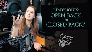 Open vs Closed Back Headphones: When to Use Which?