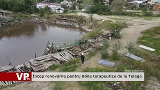 Încep renovările pentru Băile terapeutice de la Telega