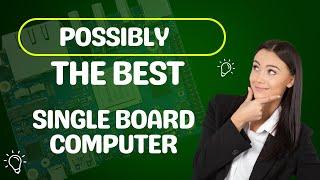 Possibly The Best Single Board Computer