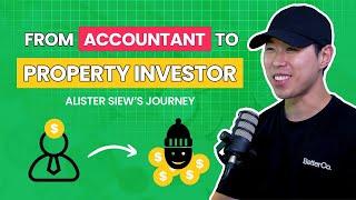 "Investing in Property Early Gave Me Business Access" Alister Siew From BetterCo Advisory