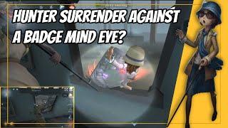 Hunter surrender against A badge Mind eye? - Replay #4 (Identity V)