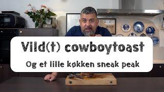 Vild(t) Cowboytoast - Og et lille køkken sneakpeak.