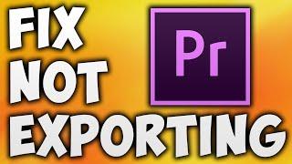 How to Fix Premiere Pro Not Exporting - Export Greyed Out in Adobe Premiere Pro