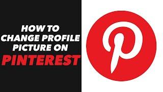 How to Change Profile Picture on Pinterest - Pinterest App Profile Picture Change Tutorial (FAST)