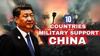 10 Countries Supporting Chinese Military in 2025 | A Strategic Alliance