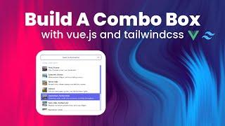 Level Up Your Combo Box Design with Images & Descriptions using Vue.js & Tailwind CSS ️