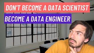 Why You Should Become A Data Engineer And Not A Data Scientist - Picking The Right Data Career