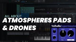 Indepth tutorial on Pads, Atmospheres & Drone - FL STUDIO / PIGMENTS TUTORIAL