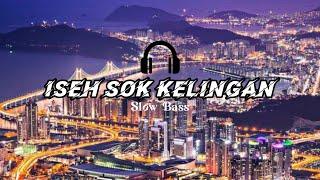 DJ ISEH SOK KELINGAN SLOW BASS FULL ALBUM DJ SIDUK VIRAL TIKTOK MENGKANE STYLE