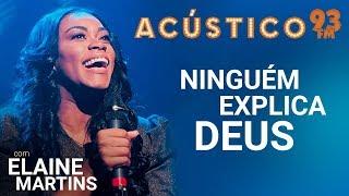 Elaine Martins - NINGUÉM EXPLICA DEUS - Acústico 93 - 2019