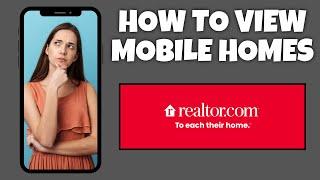 How To View Mobile Homes On Realtor.com | Step By Step Guide - Realtor.com Tutorial