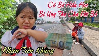 Đổi Đời Cô Bé Hiếu Học bị Cha "Vứt Bỏ" vì Ung Thư bất ngờ Nhận Số Tiền Lớn và Cái Kết