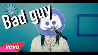 Discord Sings Bad Guy Billie Eilish 2020!!