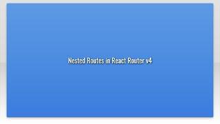 Nested Routes in React Router v4