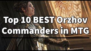 10 BEST Orzhov Commanders in MTG! | MTG | Magic The Gathering