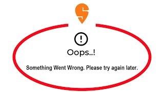 Fix Swiggy Apps Oops Something Went Wrong Error Please Try Again Later Problem Solved