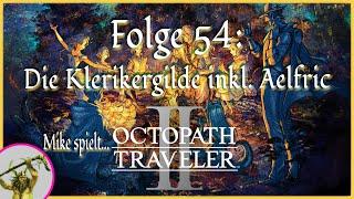 Let's Play: Octopath Traveler II | [054] Die Klerikergilde inkl. Aelfric | Deutsch/German